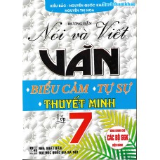 Hướng dẫn nói và viết văn biểu cảm, tự sự, thuyết minh lớp 7